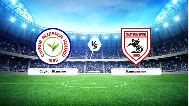 CANLI | Çaykur Rizespor - Samsunspor Maç Detayları ve Maç Güncel Bilgileri