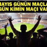 27 MAYIS BUGÜN KİMİN MAÇI VAR? Bu Akşam Hangi Maçlar Var? 27 Mayıs Günün Maçları