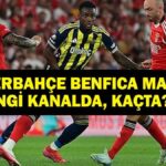 Fenerbahçe Benfica Maçı Hangi Kanalda, Şifresiz Mi? Şampiyonlar Ligi Fenerbahçe Benfica Maçı Ne Zaman? Kerem Aktürkoğlu Oynayacak Mı? İşte İlk 11’ler…