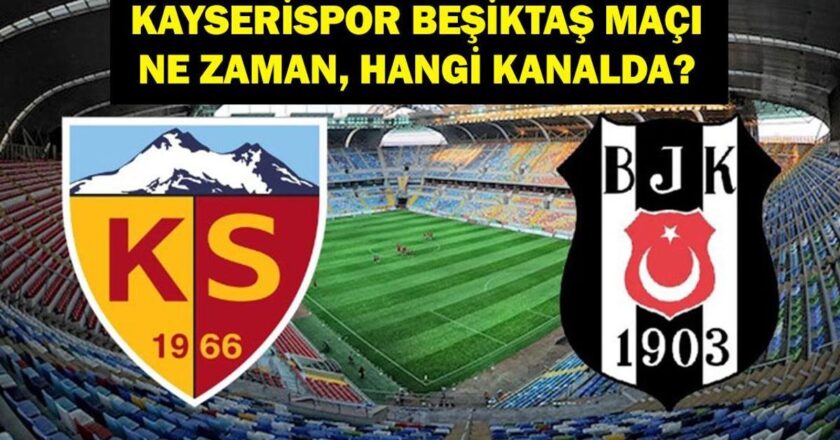 Ertelenen Kayserispor Beşiktaş Maçı Hangi Kanalda, Saat Kaçta? İşte İlk 11 Bilgileri…
